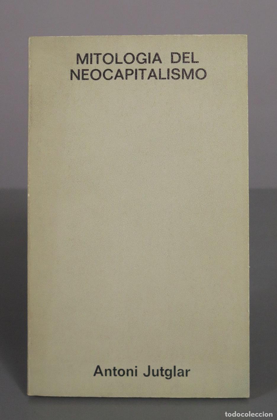 Libros de segunda mano: Mitolog&iacute;a del neocapitalismo - Antoni Jutglar - Editorial Pen&iacute;nsula