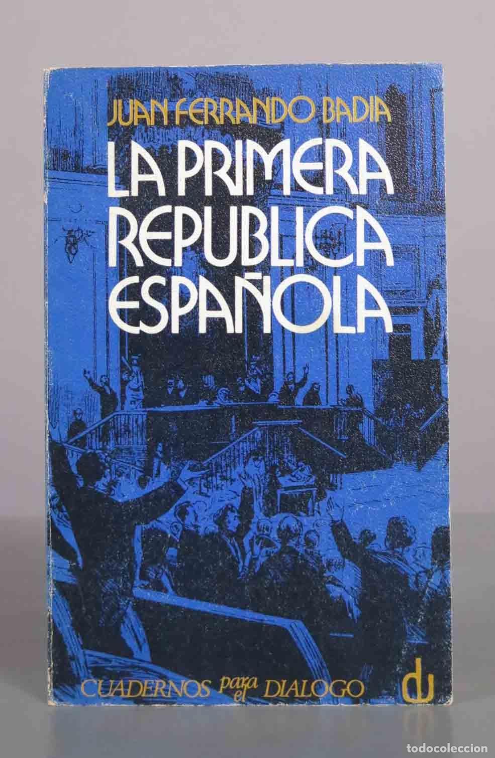 Libros de segunda mano: La Primera Rep&uacute;blica Espa&ntilde;ola - Juan Ferrando Bad&iacute;a - Cuadernos para el Di&aacute;logo