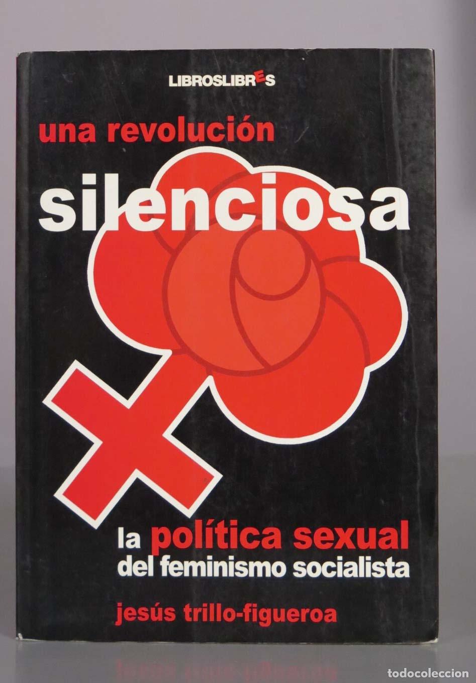 Libros de segunda mano: Una revoluci&oacute;n silenciosa: la pol&iacute;tica sexual del feminismo socialista - Jes&uacute;s Trillo-Figueroa - Lib