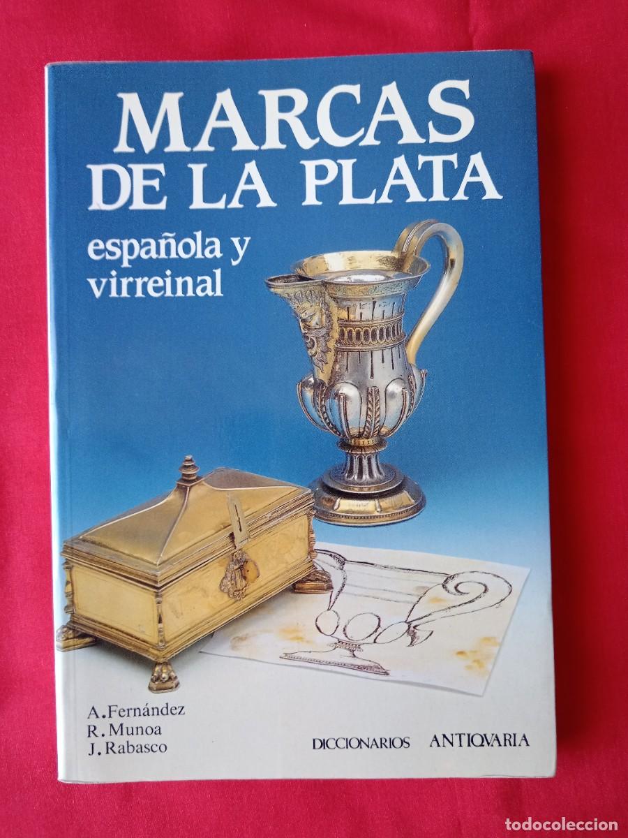 Libros de segunda mano: MARCAS DE LA PLATA ESPA&Ntilde;OLA Y VIRREINAL. EDIC ANTIQURIA 1992. A. FERN&Aacute;NDEZ, R. MUNOA, J, RABASCO