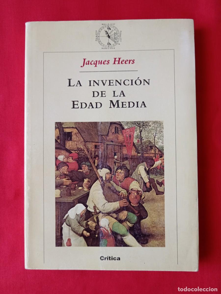 Libros de segunda mano: LA INVENCI&Oacute;N DE LA EDAD MEDIA. JACQUES HEERS. CR&Iacute;TICA 1995 1 EDIC