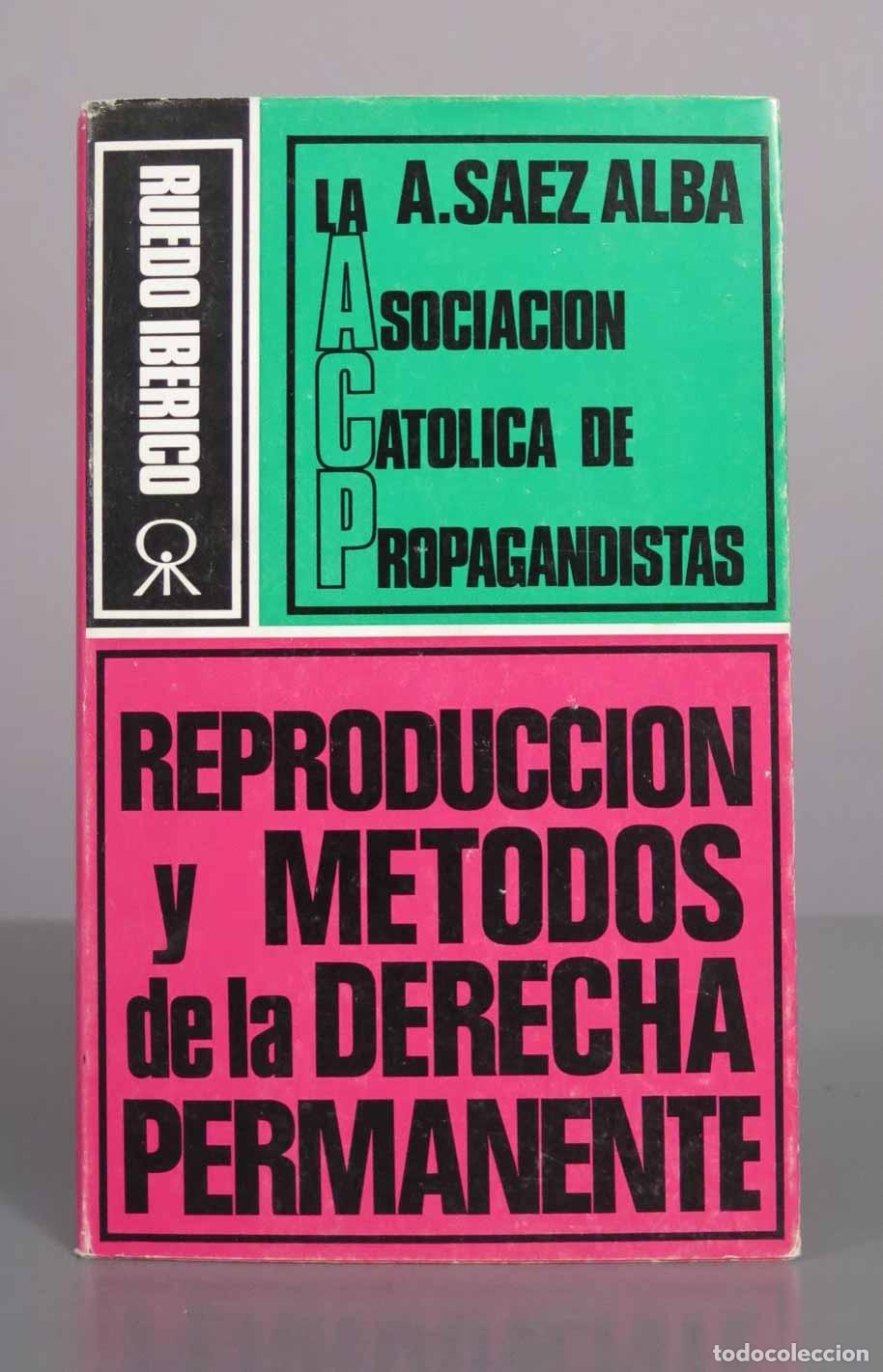Libros de segunda mano: La Asociaci&oacute;n Cat&oacute;lica de Propagandistas. Reproducci&oacute;n y m&eacute;todos de la derecha permanente - A. S&aacute;ez