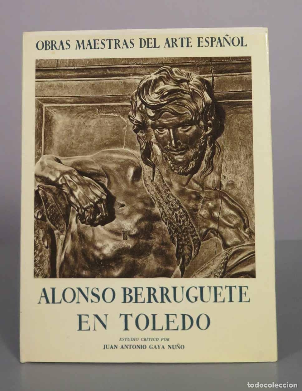 Libros de segunda mano: Alonso Berruguete en Toledo - Juan Antonio Gaya Nu&ntilde;o - Editorial Juventud