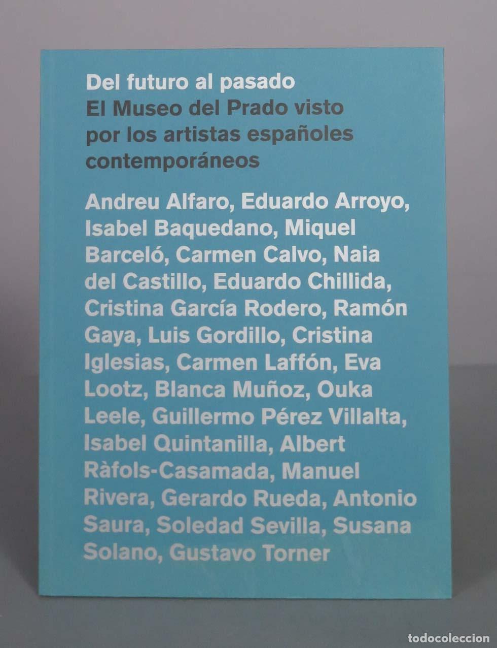 Libros de segunda mano: Del futuro al pasado. El Museo del Prado visto por los artistas espa&ntilde;oles contempor&aacute;neos - Museo del