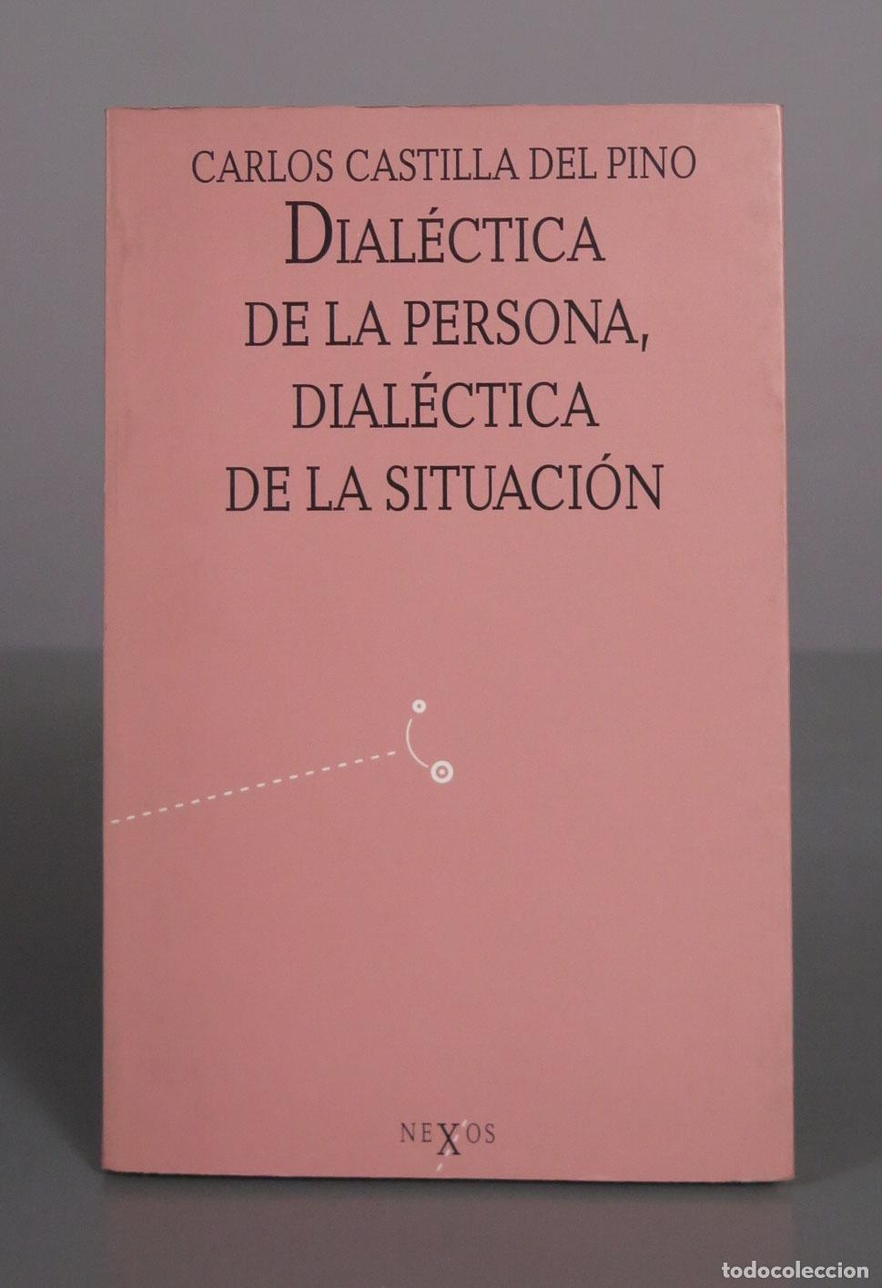 Libros de segunda mano: Dial&eacute;ctica de la persona, dial&eacute;ctica de la situaci&oacute;n - Carlos Castilla del Pino - Nexos