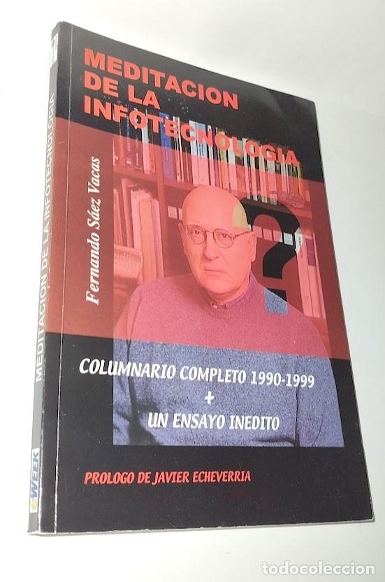 Libros de segunda mano: Meditaci&oacute;n de la infotecnologia - Fernando S&aacute;ez Vacas - Columnario Completo 1990-1999 + ensayo