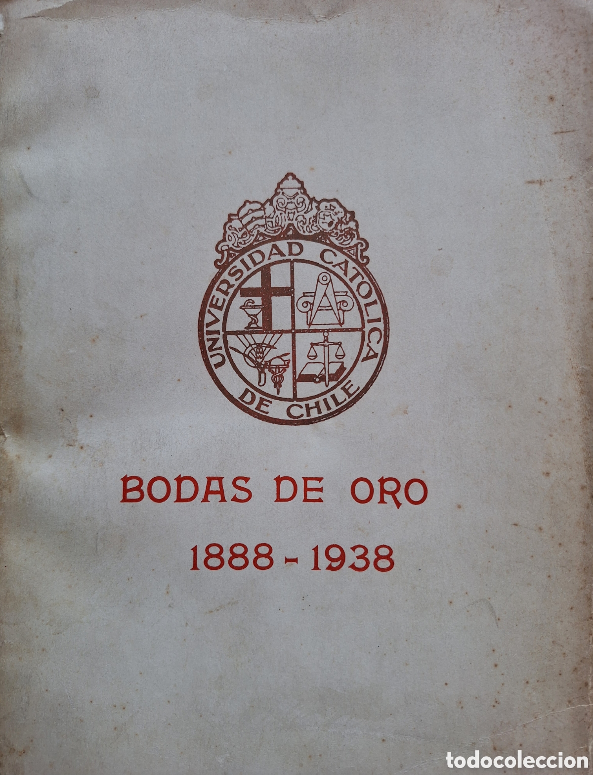 Libros de segunda mano: BODAS DE ORO UNIVERSIDAD CATOLICA DE CHILE 1888 - 1938