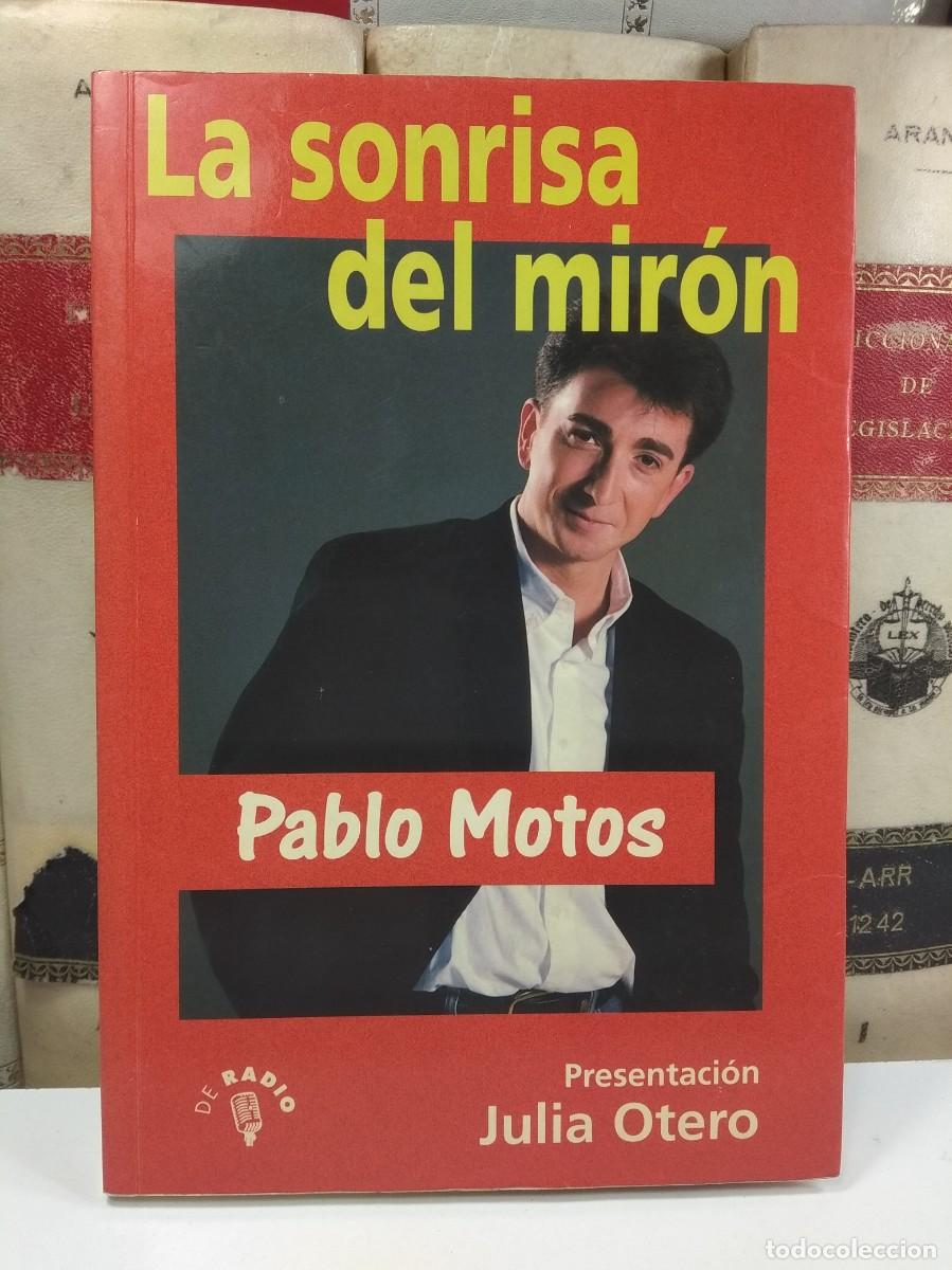 Second hand books: LA SONRISA DEL MIR&Oacute;N. PABLO MOTOS. Presentaci&oacute;n Julia Otero. Firmado por el autor.