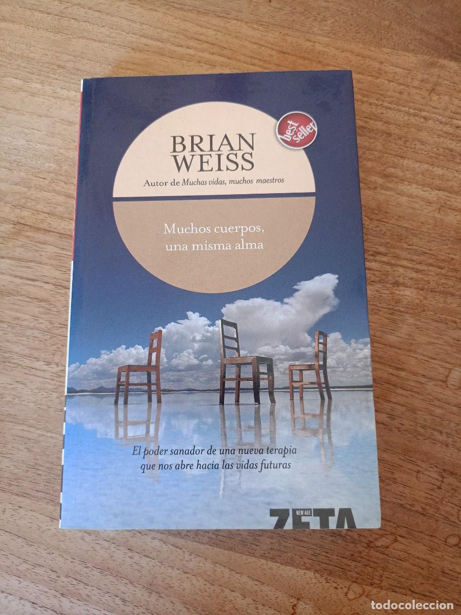Libros de segunda mano: MUCHOS CUERPOS, UNA MISMA ALMA. BRIAN WEISS. ED. B SA. 1&ordf; EDICI&Oacute;N 2005