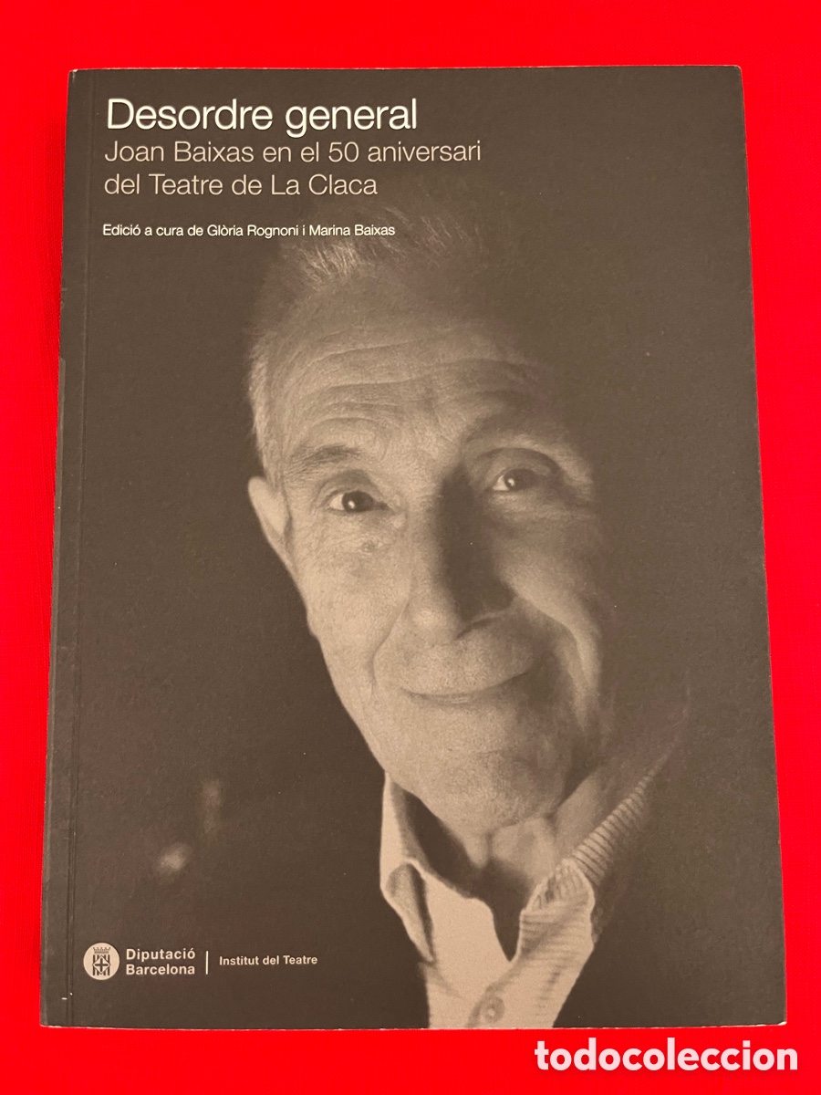 Libros de segunda mano: Libro teatro - Desordre general. Joan Baixas en el 50 aniversari del Teatre de La Claca
