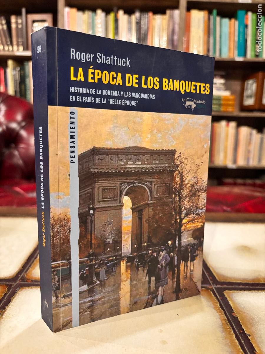 Libros de segunda mano: La &eacute;poca de los banquetes. Historia de la Bohemia y vanguardias Par&iacute;s Belle &Eacute;poque. Roger Shattuck
