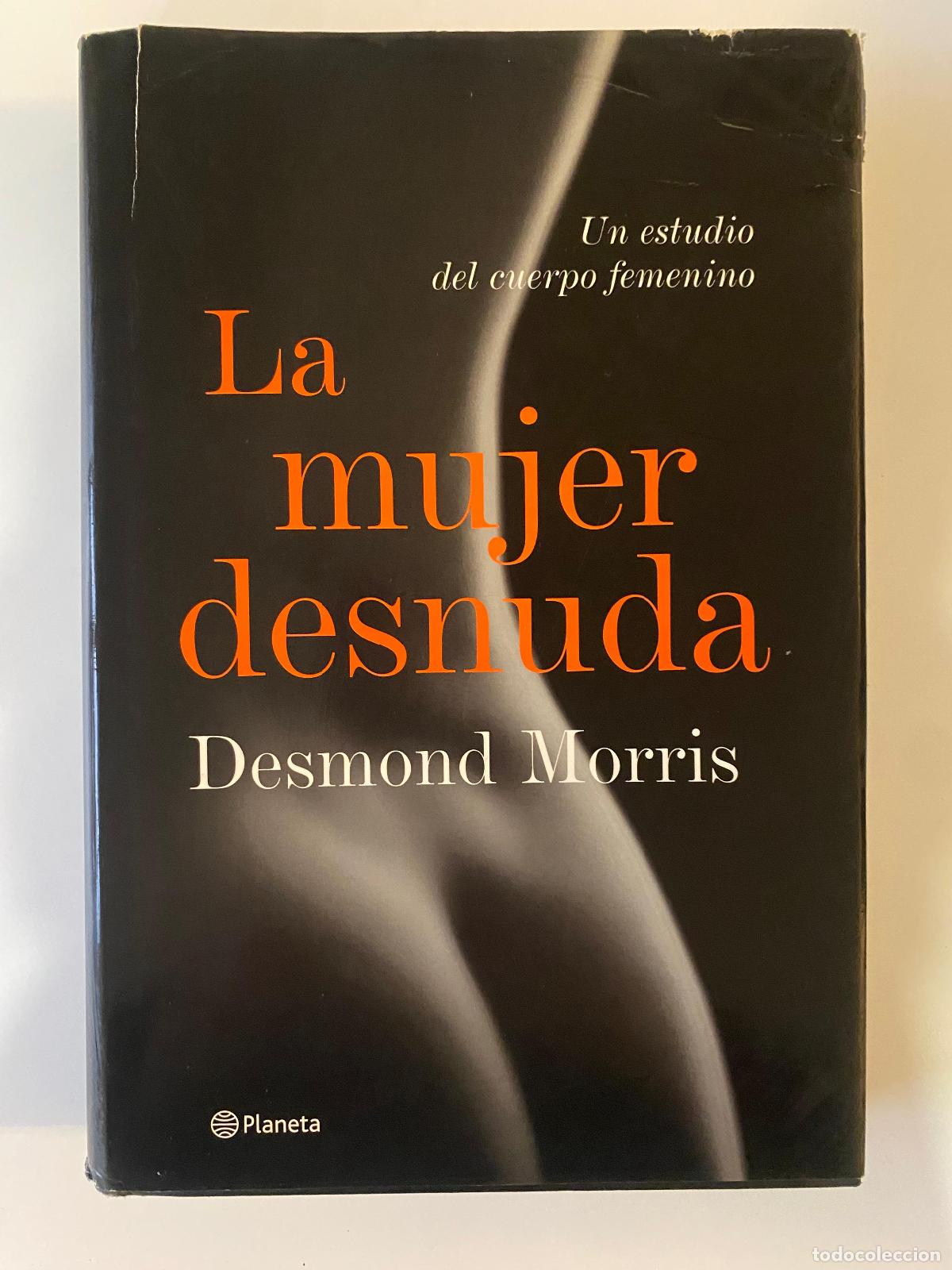 Libros de segunda mano: La mujer desnuda: un estudio del cuerpo femenino. Desmond Morris.
