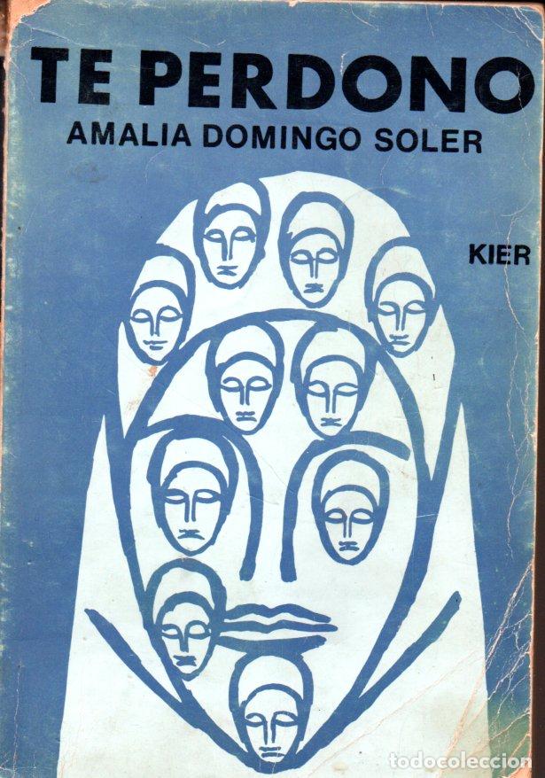 Libros de segunda mano: AMALIA DOMINGO SOLER : TE PERDONO (KIER, 1974) - Foto 1