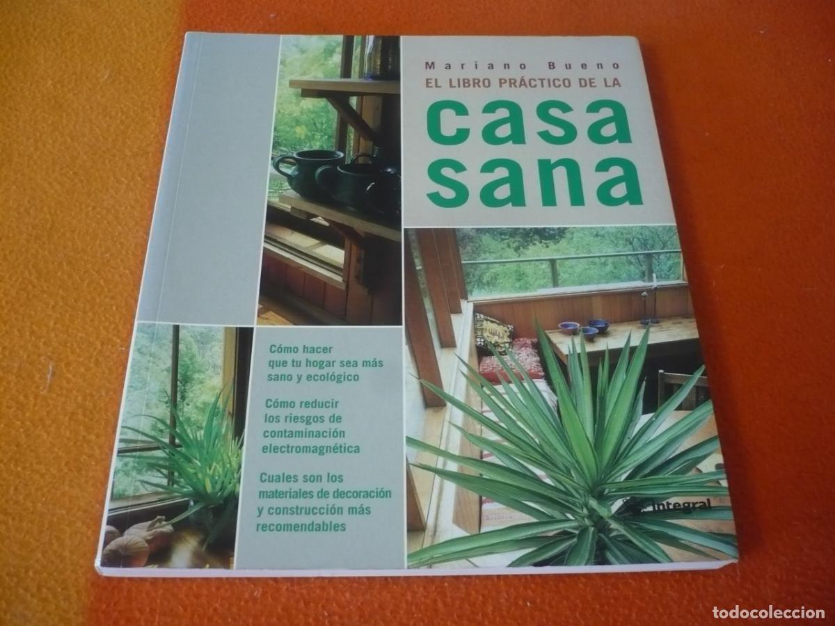 Libros de segunda mano: EL LIBRO PRACTICO DE LA CASA SANA ( MARIANO BUENO ) COMO HACER HOGAR ECOLOGICO CONSTRUCCION