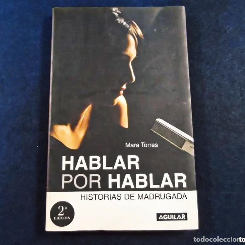 Second hand books: HABLAR POR HABLAR. HISTORIAS DE LA MADRUGADA. MARA TORRES. AGUILAR A&Ntilde;O