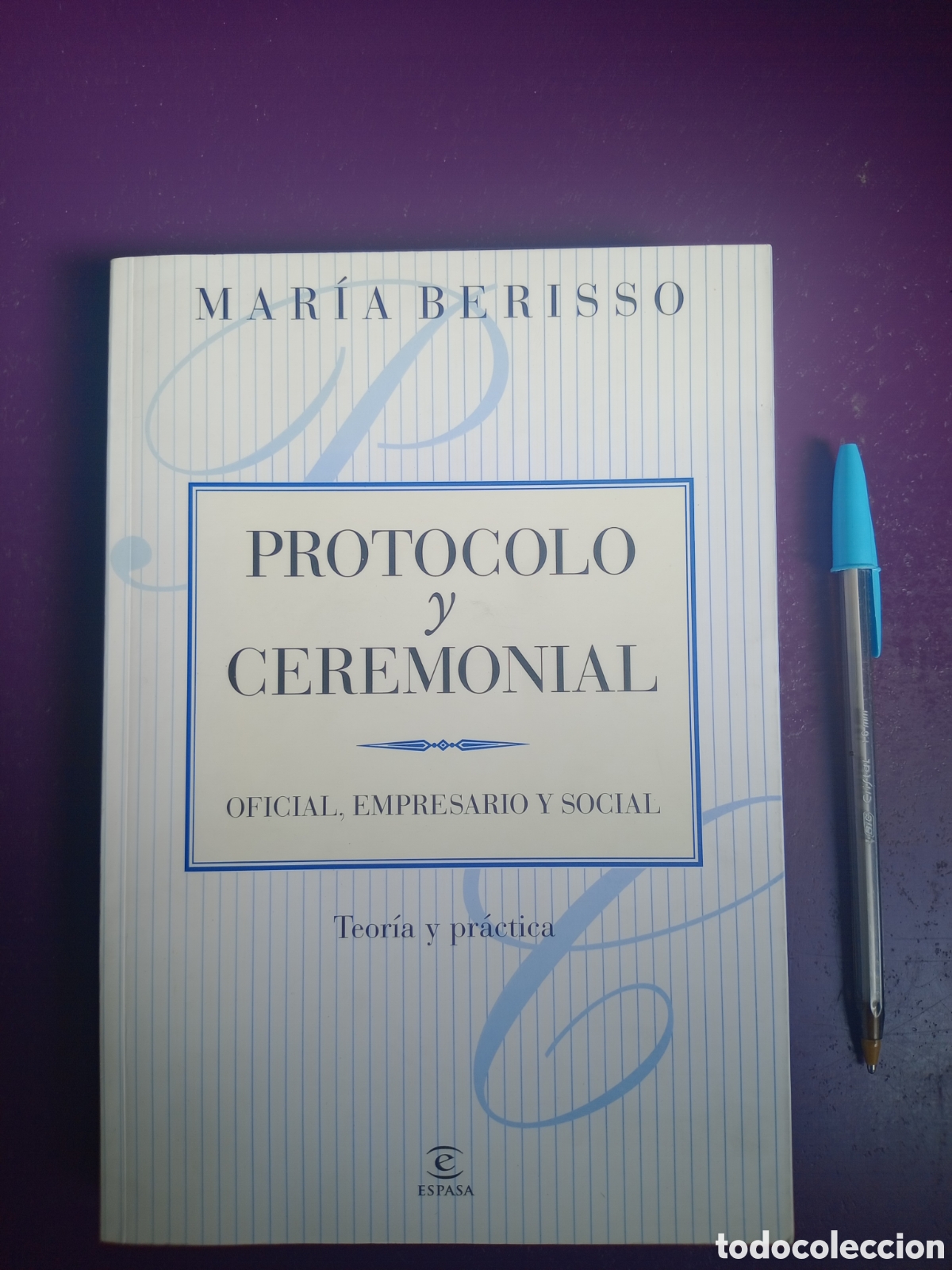 Libros de segunda mano: PROTOCOLO Y CEREMONIAL, OFICIAL, EMPRESARIO Y SOCIAL - MARIA BERISSO - ESPASA 2006 - DESCATALOGADO