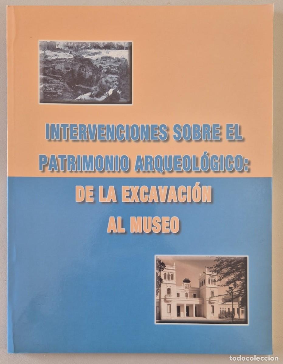 Libros de segunda mano: Intervenciones sobre el patrimonio arqueol&oacute;gico: de la excavaci&oacute;n al museo