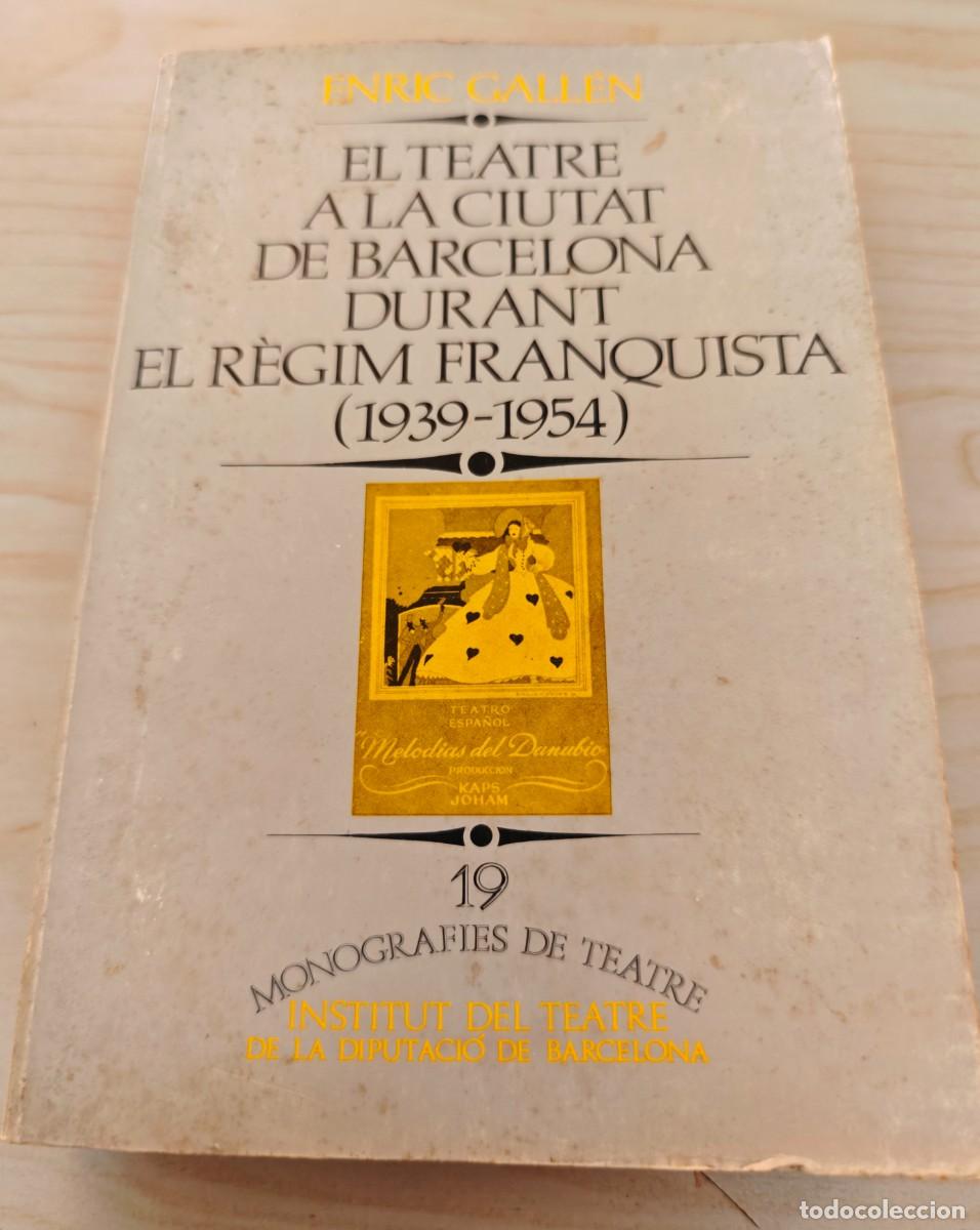 Libros de segunda mano: TEATRO - EL TEATRE A LA CIUTAT DE BARCELONA DURANT EL FRANQUISMA -1939-1954