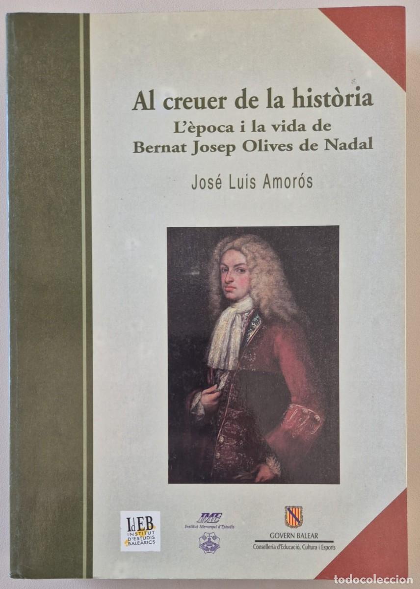 Libros de segunda mano: Al creuer de la hist&ograve;ria. L'&egrave;poca i la vida de Bernat Josep Olives de Nadal