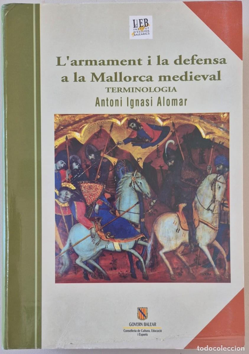 Libros de segunda mano: L'armament i la defensa a la Mallorca medieval. Terminologia