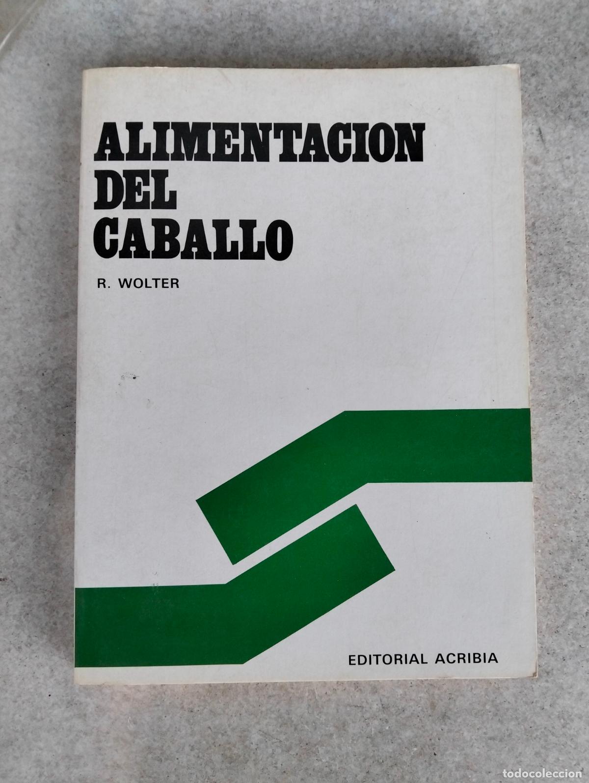 Libros de segunda mano: Alimentaci&oacute;n del caballo profesor r wolter editorial acribia libro pedro jose merodio iglesia