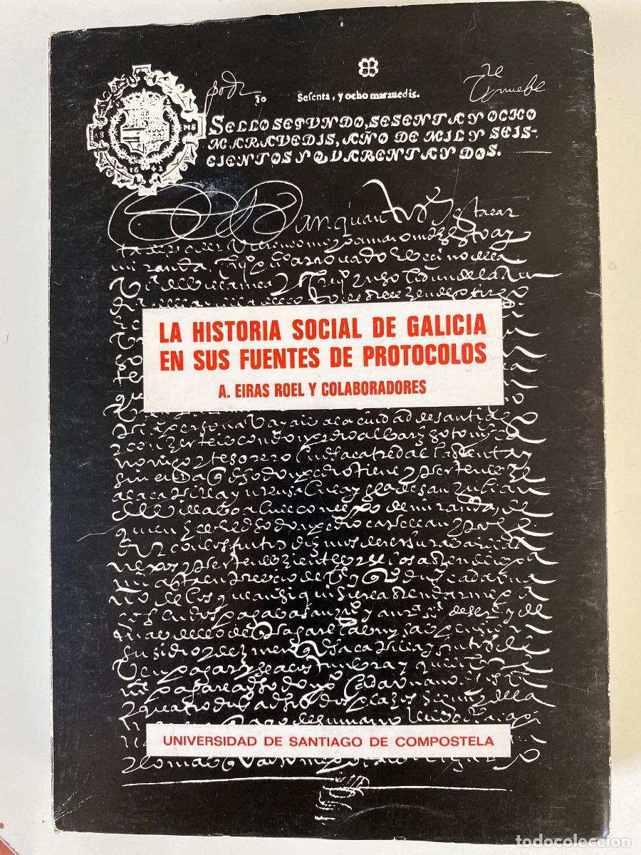Libros de segunda mano: La historia social de Galicia en sus fuentes de protocolos. A. Eiras Roel. 1981