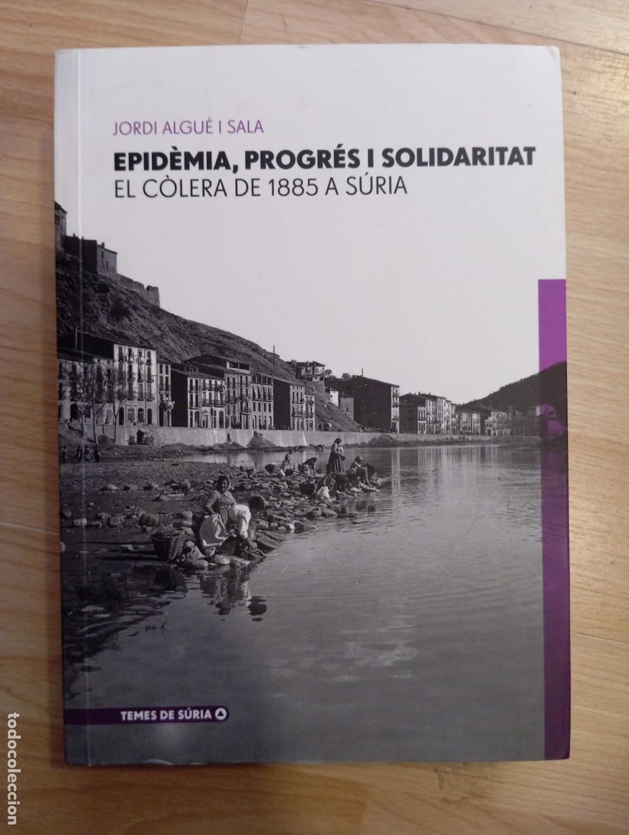 Libros de segunda mano: 'Epid&egrave;mia, progr&eacute;s i solidaritat. El c&ograve;lera de 1885 a S&uacute;ria'. Jordi Algu&eacute; i Sala.