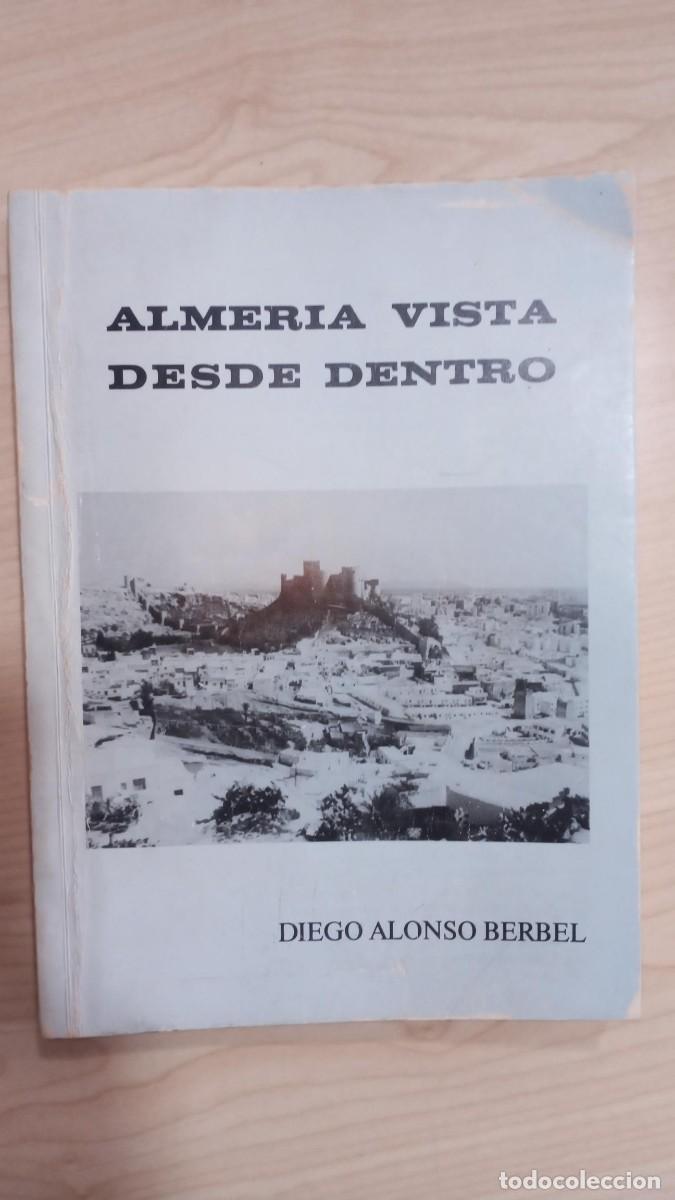 Libros de segunda mano: ALMER&Iacute;A VISTA DESDE DENTRO - DIEGO ALONSO BERBEL - 1983