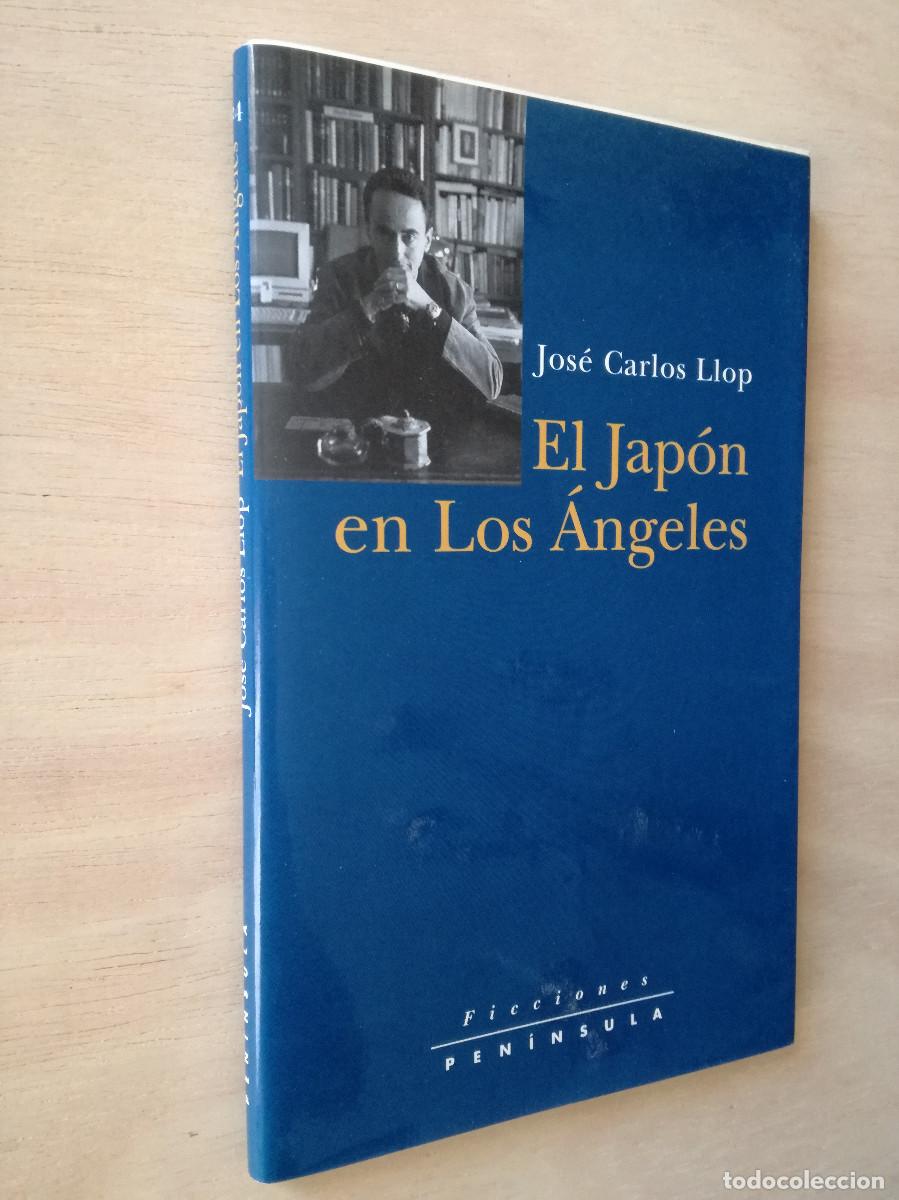 Libros de segunda mano: JOSE CARLOS LLOP - EL JAPON EN LOS ANGELES - FICCIONES PENINSULA