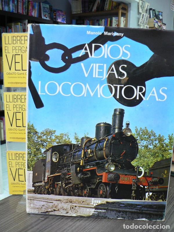Libros de segunda mano: Adios Viejas Locomotoras - Maristany, Manolo - J.M. Casademont Editor - 1973