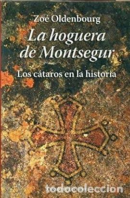 Libros de segunda mano: La hoguera de Montsegur: Los c&aacute;taros en la historia - Zoe Oldenbourg - Circulo de Lectores