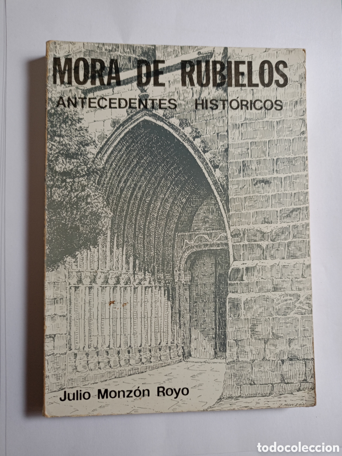 Livres d'occasion: MORA DE RUBIELOS. Antecedentes Hist&oacute;ricos. - Monz&oacute;n Royo. Julio,