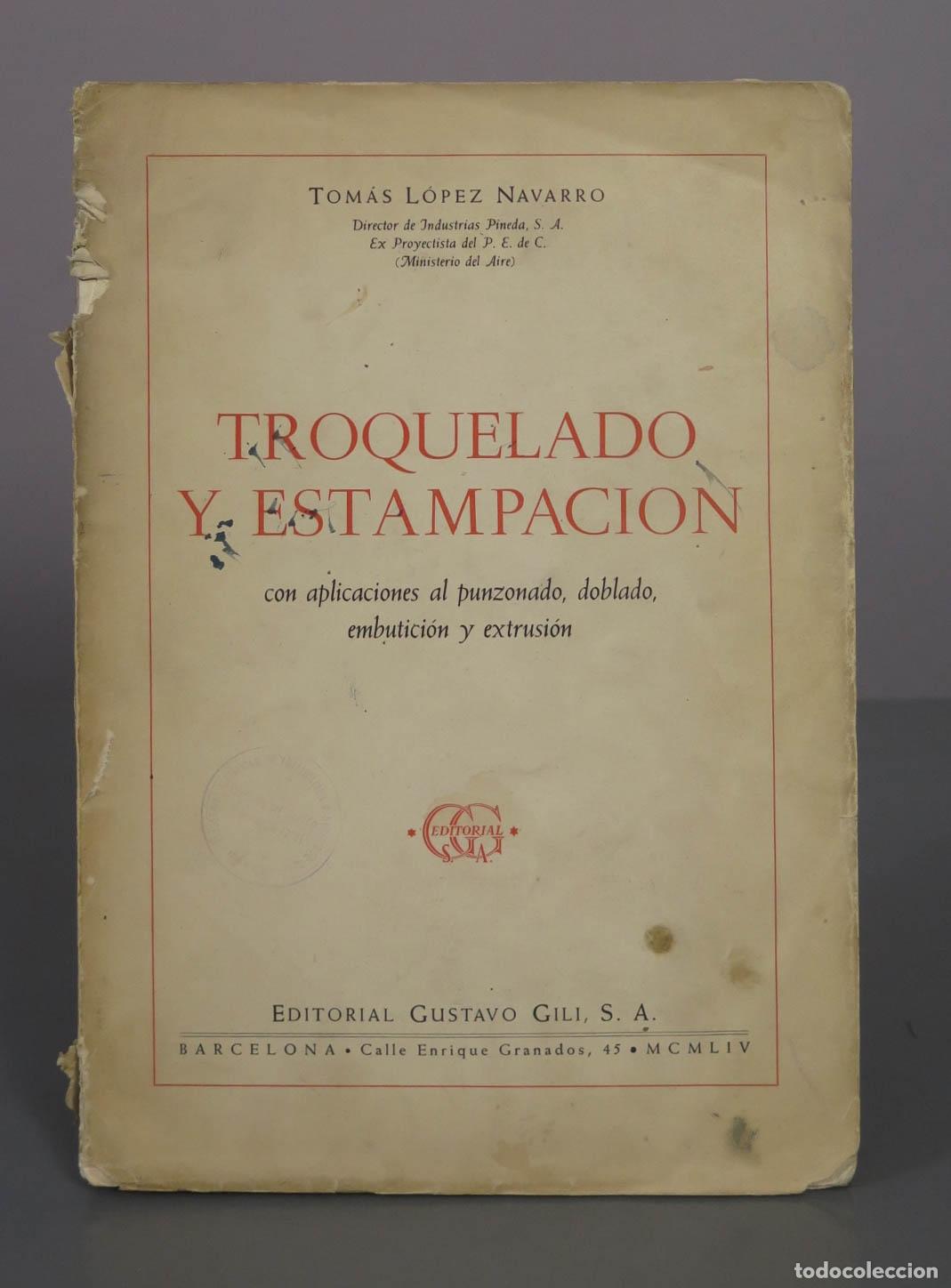 Libros de segunda mano: Troquelado y Estampaci&oacute;n - Tom&aacute;s L&oacute;pez Navarro - Editorial Gustavo Gili