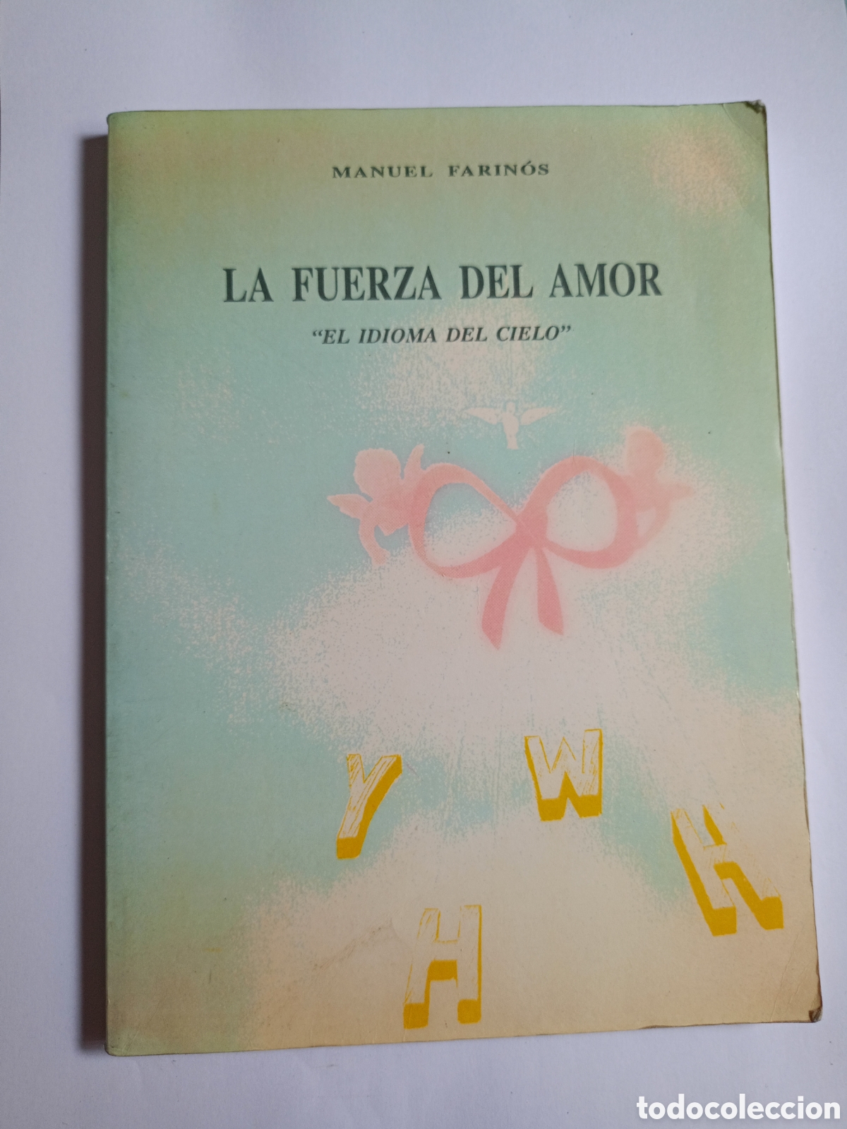 Libros de segunda mano: LA FUERZA DEL AMOR &middot; EL IDIOMA DEL CIELO &middot; MANUEL FARIN&Oacute;S PALOMARES &middot; ESPIRITUALIDAD