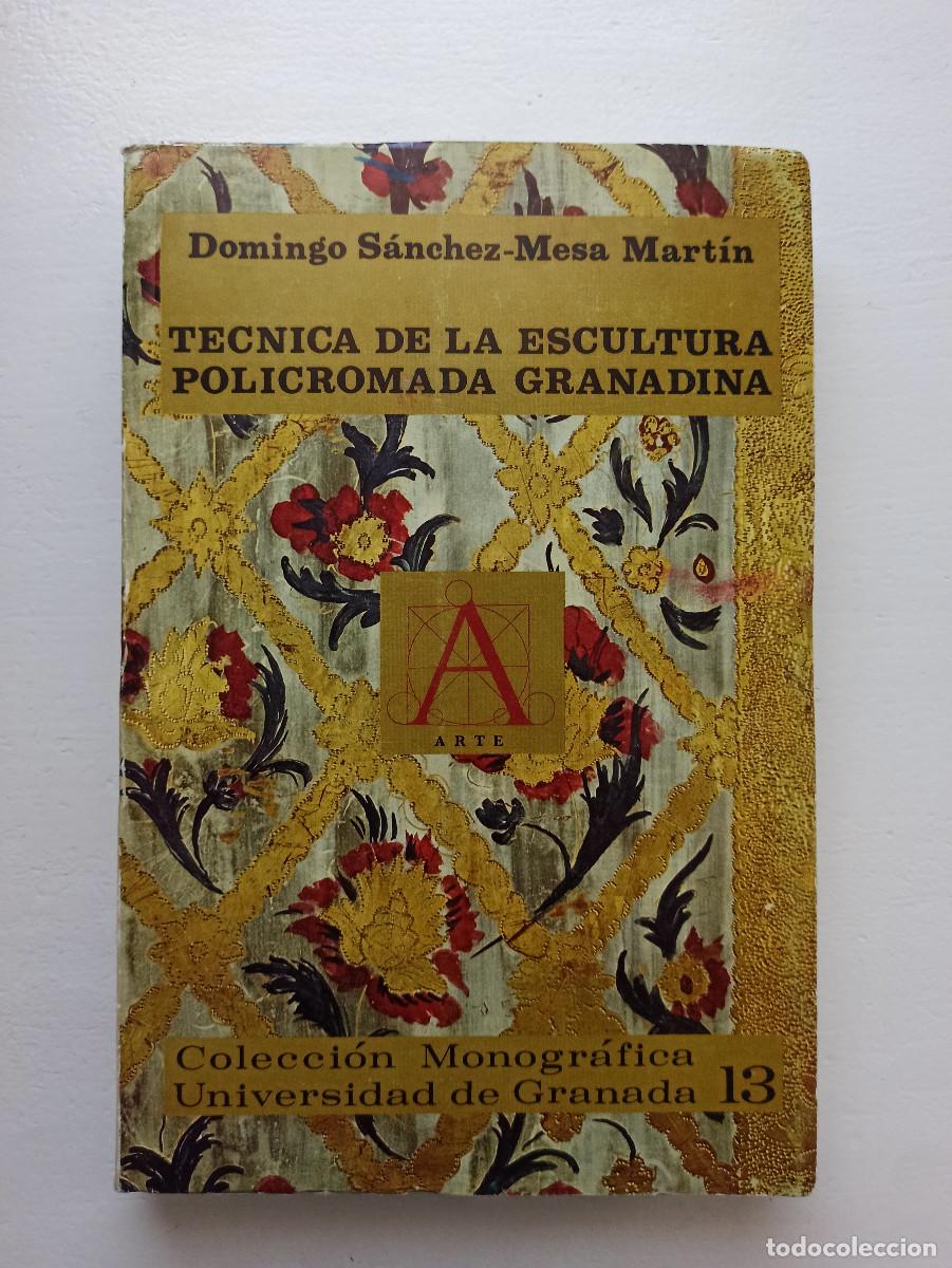 Libros de segunda mano: T&eacute;cnica de la escultura policromada granadina - Domingo S&aacute;nchez-Mesa Mart&iacute;n