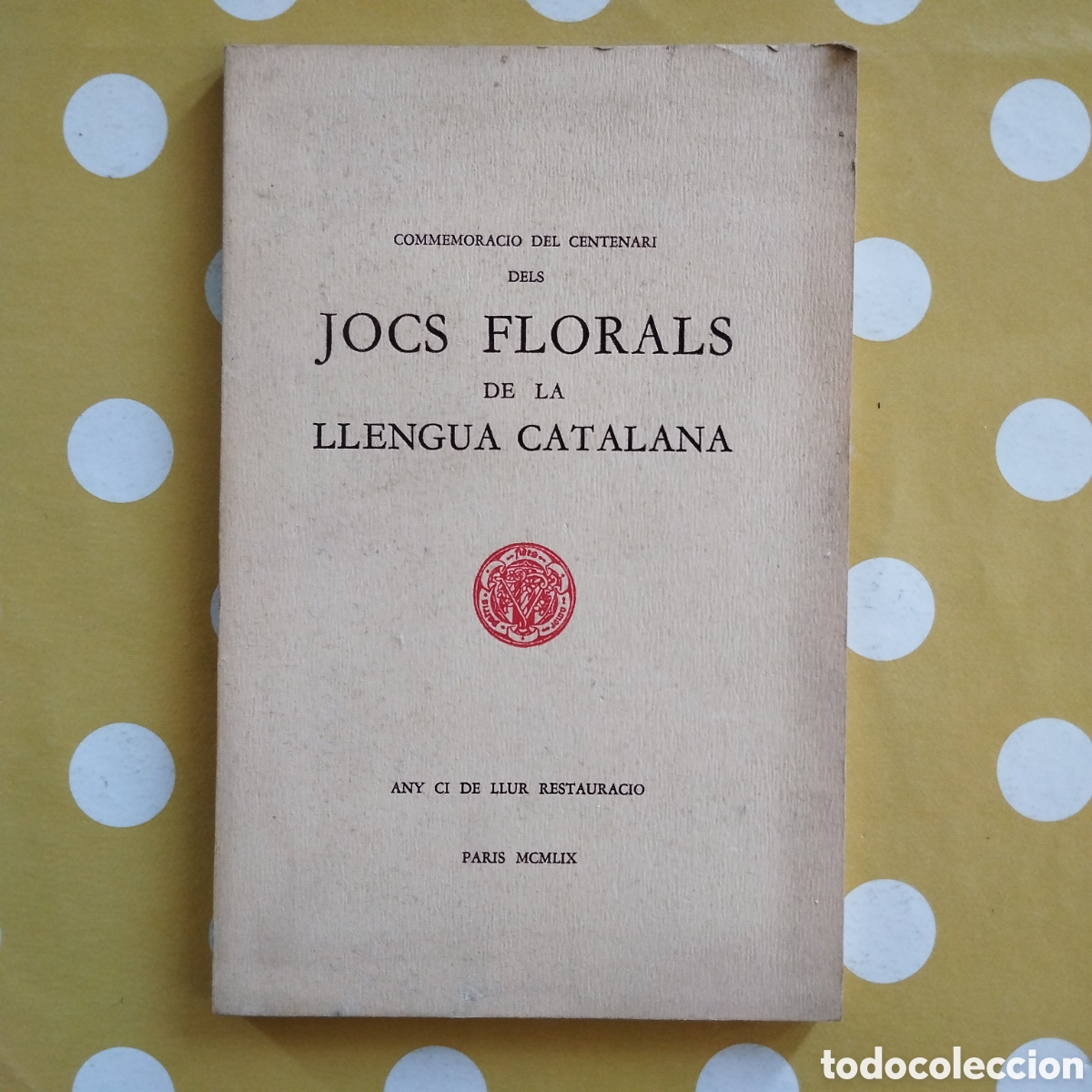 Libros de segunda mano: COMMEMORACI&Oacute; DEL CENTENARI DELS JOCS FLORALS DE LA LLENGUA CATALANA JOSEP CARNER PAR&Iacute;S 1959