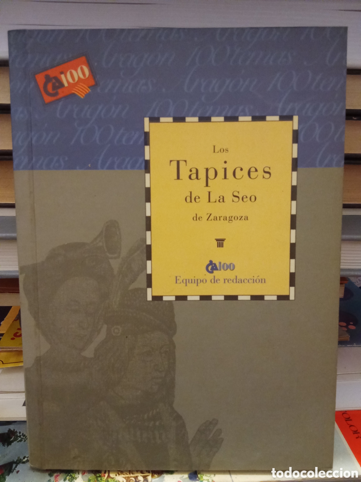 Libros de segunda mano: LOS TAPICES DE LA SEO DE ZARAGOZA - colecci&oacute;n CAI 100 N&deg;3