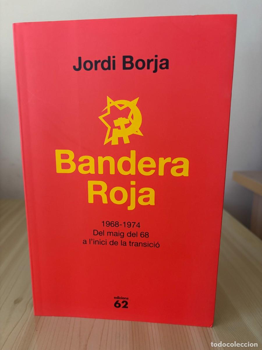 Libros de segunda mano: Bandera Roja. 1968-1974. Del maig del 68 a l'inici de la transici&oacute; (Jordi Borja, 2018)