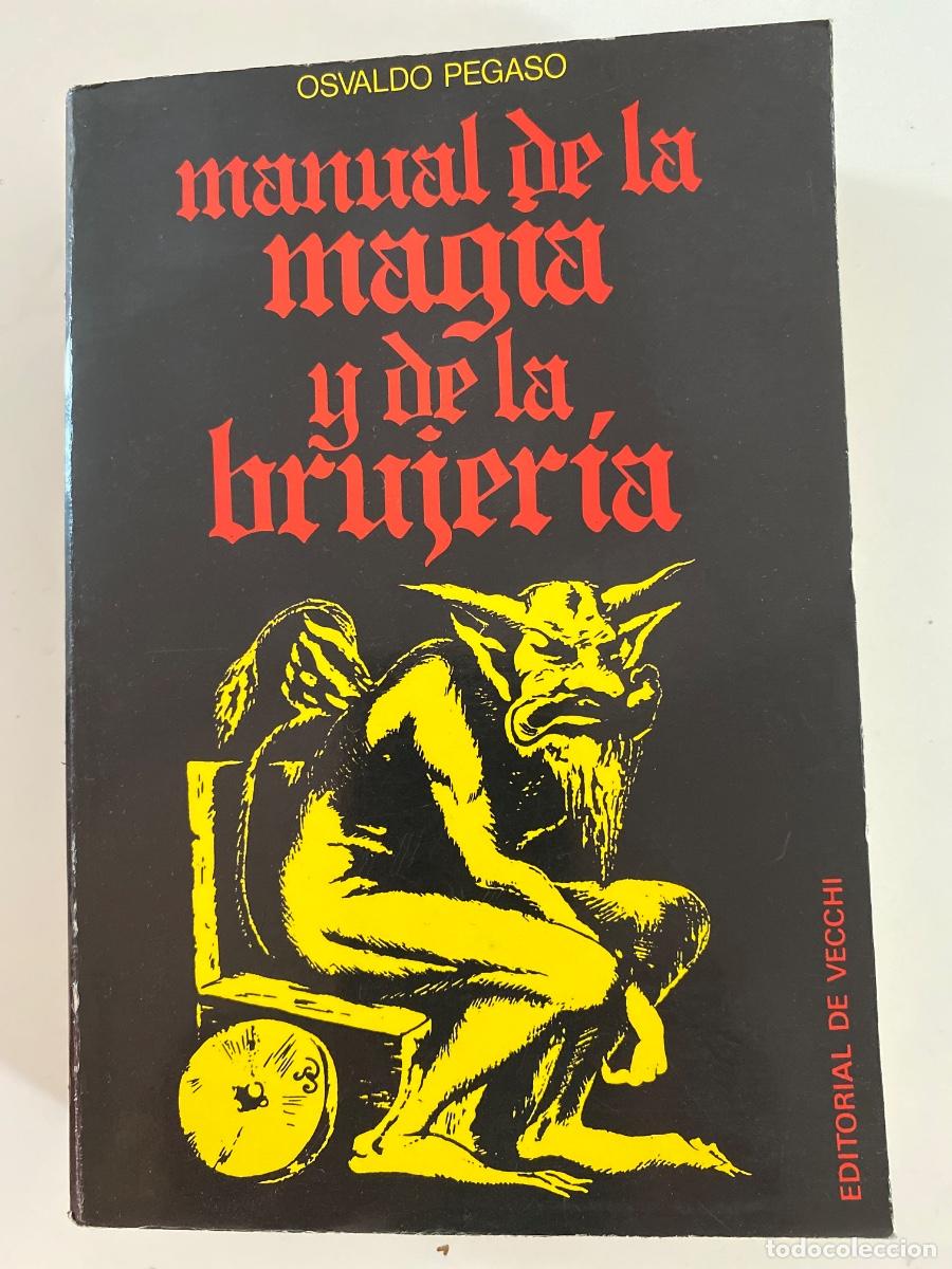 Libros de segunda mano: Manual de la magia y de la brujer&iacute;a. Osvaldo Pegaso. De Vecchi 1980