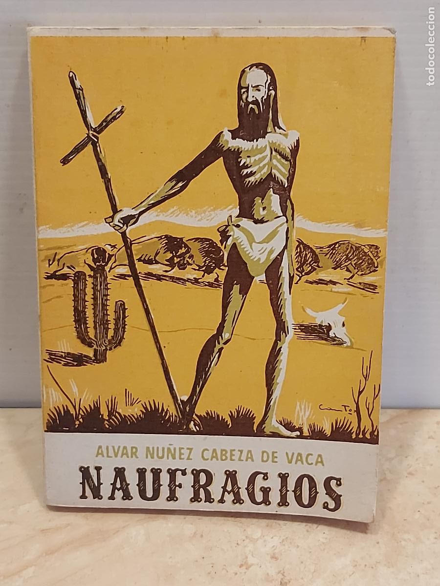 Libros de segunda mano: LIB/3 !! NAUFRAGIOS / ALVAR N&Uacute;&Ntilde;EZ CABEZA DE VACA / COL. GARC&Iacute;A ENCISO 7 / BUEN ESTADO