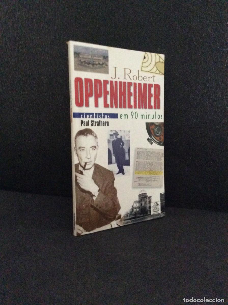 Libros de segunda mano: Tema: Cientistas, em 90 minutos -J. Robert Oppenheimer. Por Paul Strathern, 1999. Livro nunca lido