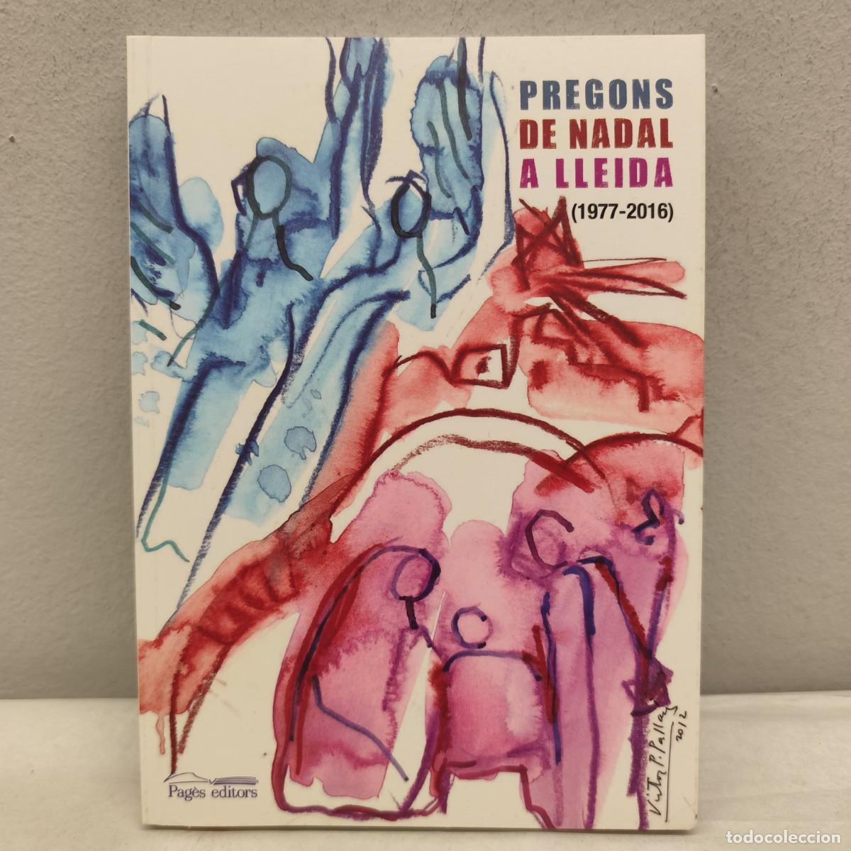 Libros de segunda mano: PREGONS DE NADAL A LLEIDA (1977-2016) - PAG&Egrave;S EDITORS - PORTADA V&Iacute;CTOR PEREZ PALLAR&Eacute;S / 1393