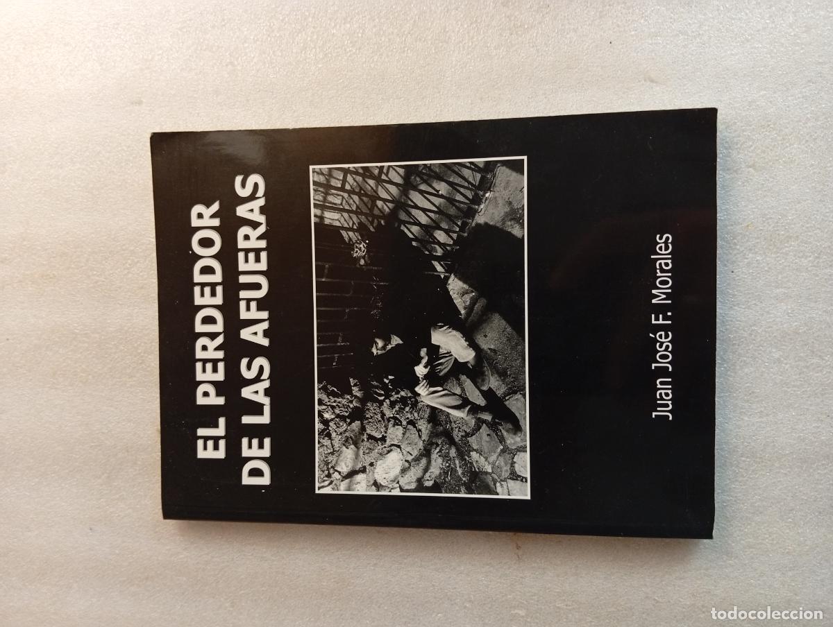 Libros de segunda mano: EL PERDEDOR DE LAS AFUERAS - JUAN JOS&Eacute; F. MORALES