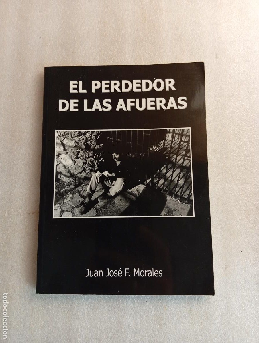 Libros de segunda mano: EL PERDEDOR DE LAS AFUERAS - JUAN JOS&Eacute; F. MORALES - Foto 1