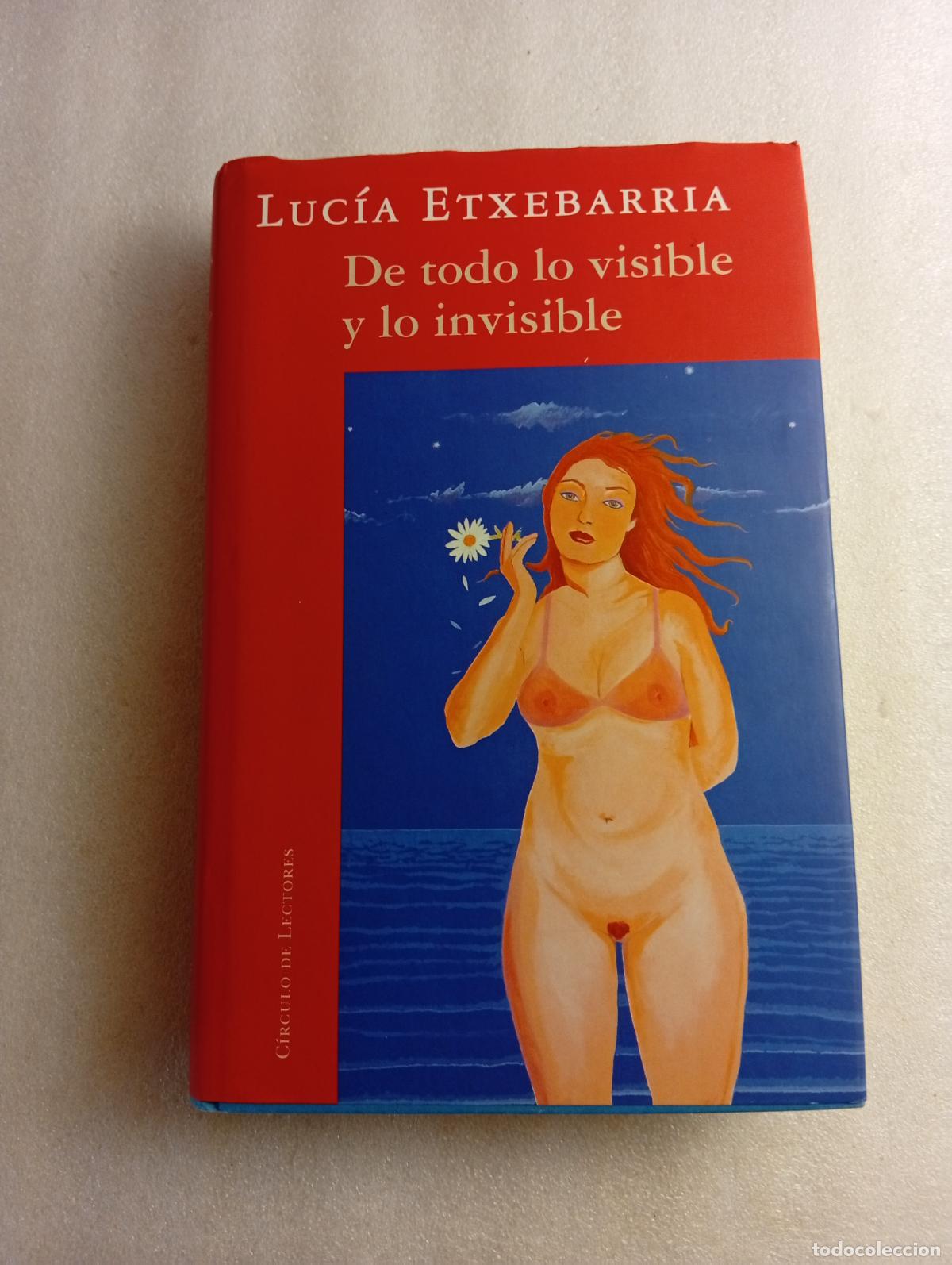 Libros de segunda mano: DE TODO LO VISIBLE Y LO INVISIBLE - LUC&Iacute;A ETXEBARRIA - Foto 1