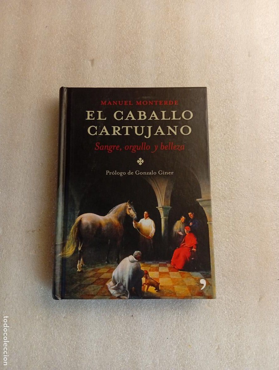 Libros de segunda mano: EL CABALLO CARTUJANO: SANGRE, ORGULLO Y BELLEZA - MANUEL MONTERDE