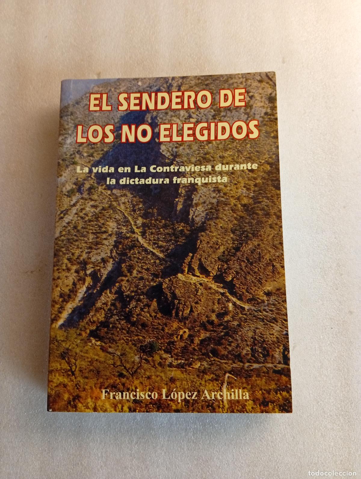 Libros de segunda mano: EL SENDERO DE LOS NO ELEGIDOS - FRANCISCO L&Oacute;PEZ ARCHILLA