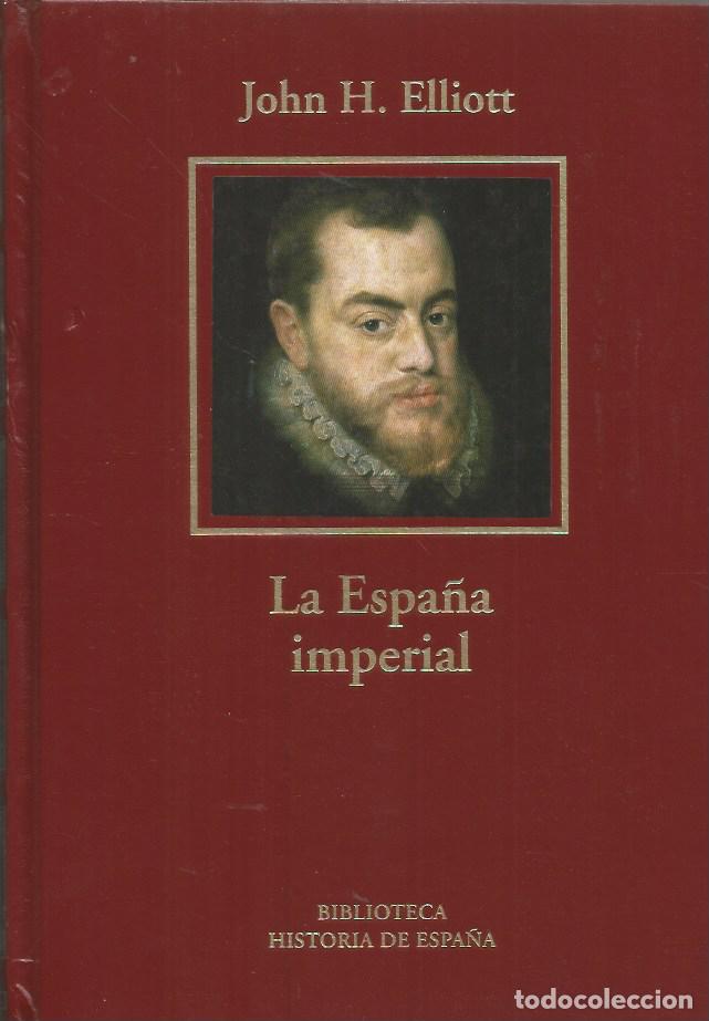 Libri di seconda mano: LA ESPA&Ntilde;A IMPERIAL 1469 - 1716 - JOHN H. ELLIOT - BIBLIOTECA HISTORIA DE ESPA&Ntilde;A