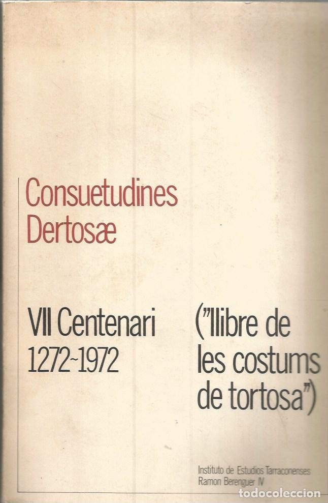Libros de segunda mano: CONSUETUDINES DERTOSAE (&rdquo;LLIBRE DE LES COSTUMS DE TORTOSA&rdquo;-VII CENTENARI 1272-1972