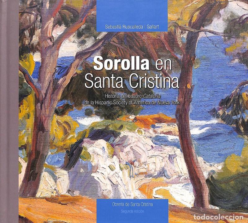 Libros de segunda mano: Sorolla en Santa Cristina: Historia del cuadro Catalu&ntilde;a de la Hispanic Society - Sebasti&agrave; Ruscalleda